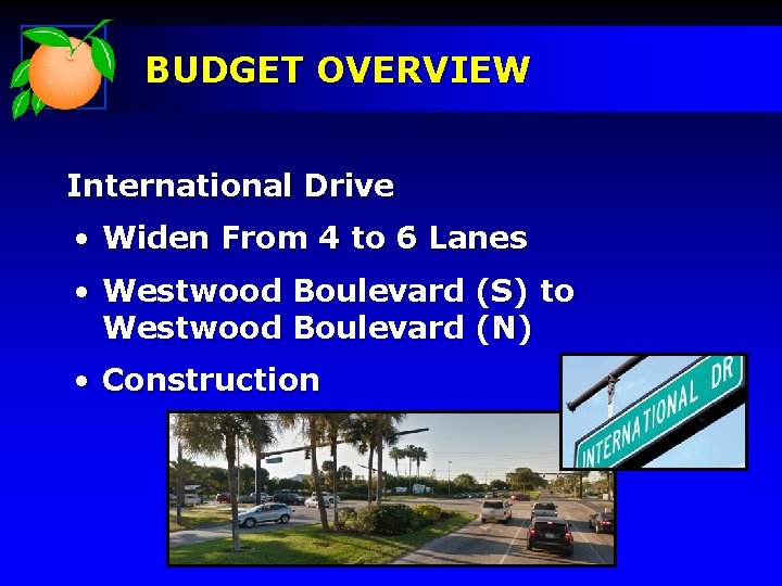 BUDGET OVERVIEW International Drive • Widen From 4 to 6 Lanes • Westwood Boulevard