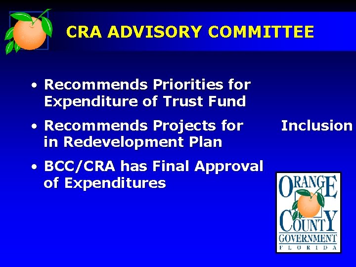CRA ADVISORY COMMITTEE • Recommends Priorities for Expenditure of Trust Fund • Recommends Projects