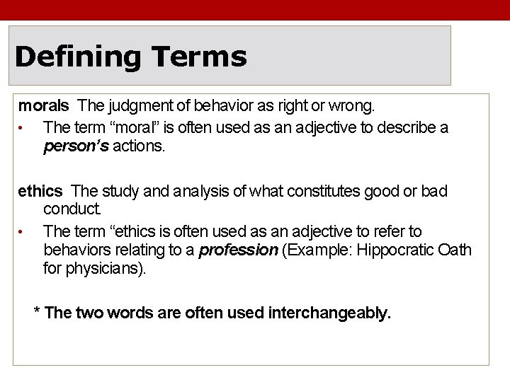 Defining Terms morals The judgment of behavior as right or wrong. • The term