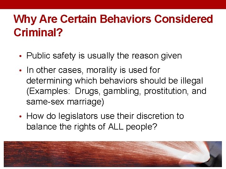 Why Are Certain Behaviors Considered Criminal? • Public safety is usually the reason given