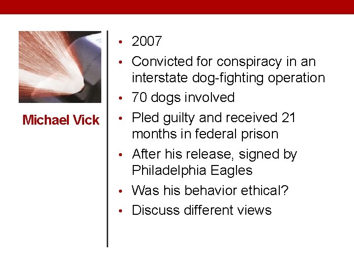  • 2007 • Convicted for conspiracy in an • Michael Vick • •
