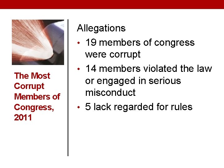 The Most Corrupt Members of Congress, 2011 Allegations • 19 members of congress were