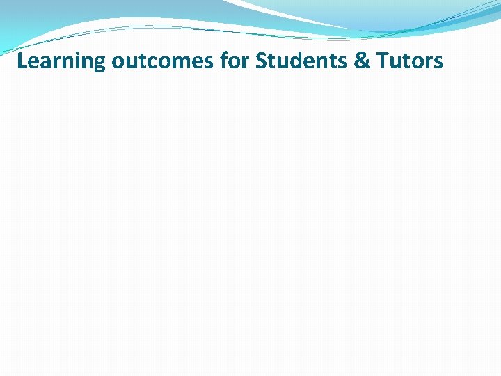 Learning outcomes for Students & Tutors 