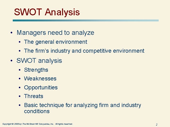 SWOT Analysis • Managers need to analyze • The general environment • The firm’s