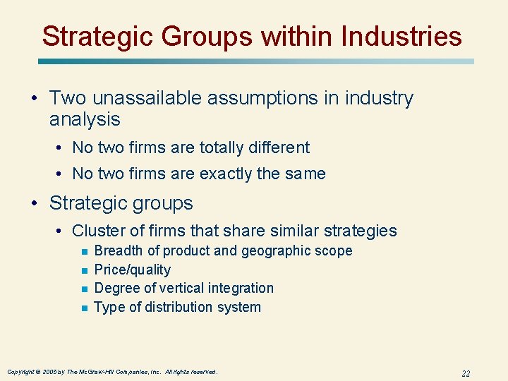 Strategic Groups within Industries • Two unassailable assumptions in industry analysis • No two