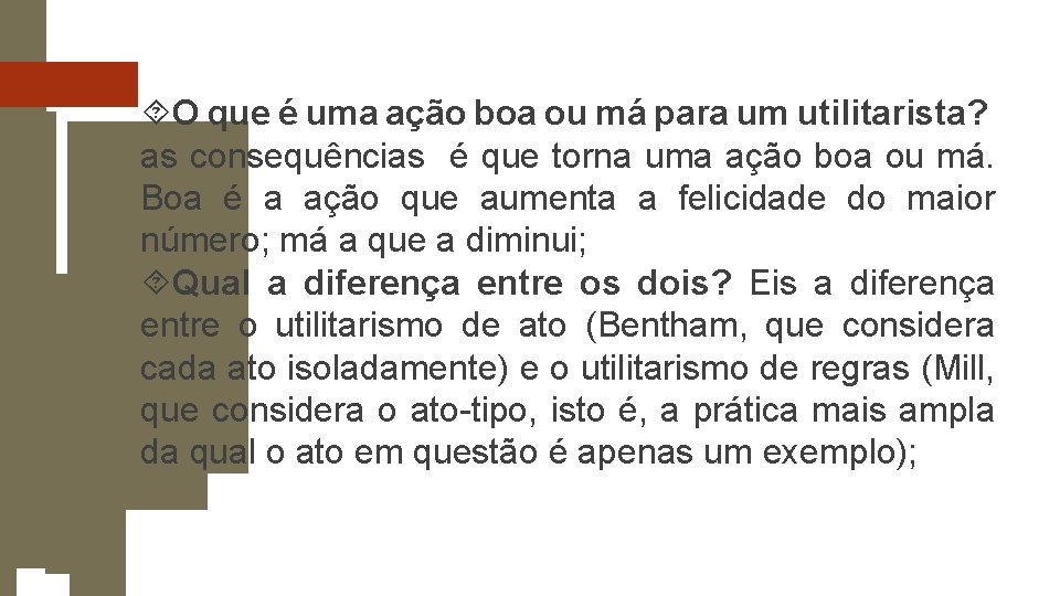  O que é uma ação boa ou má para um utilitarista? as consequências