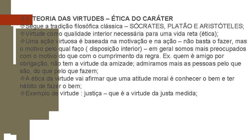  3. TEORIA DAS VIRTUDES – ÉTICA DO CARÁTER Segue a tradição filosófica clássica