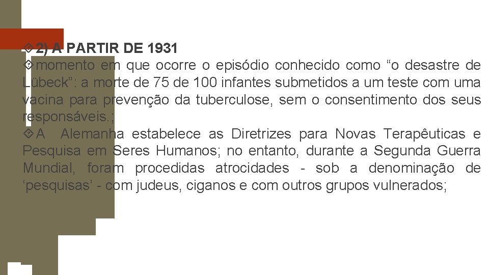  2) A PARTIR DE 1931 momento em que ocorre o episódio conhecido como