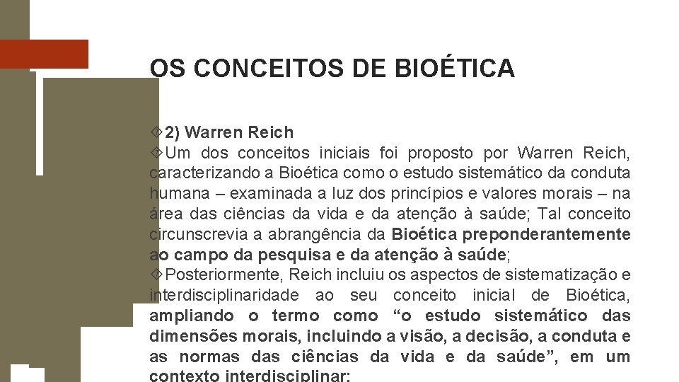 OS CONCEITOS DE BIOÉTICA 2) Warren Reich Um dos conceitos iniciais foi proposto por