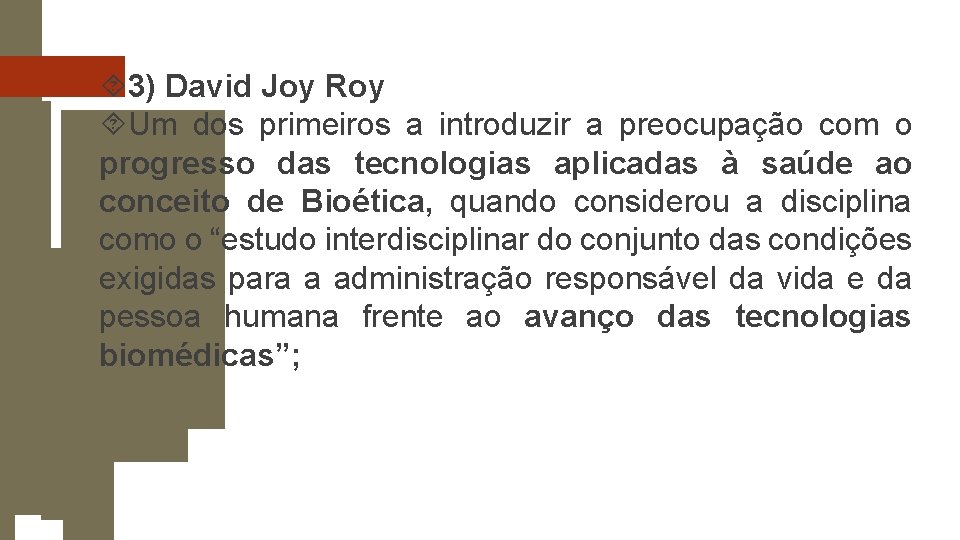  3) David Joy Roy Um dos primeiros a introduzir a preocupação com o