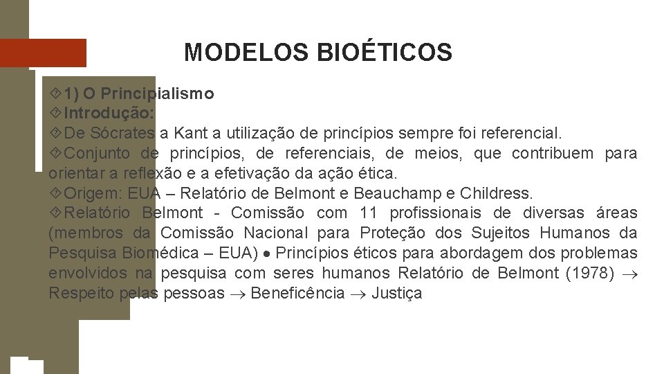 MODELOS BIOÉTICOS 1) O Principialismo Introdução: De Sócrates a Kant a utilização de princípios MODELOS BIOÉTICOS 1) O Principialismo Introdução: De Sócrates a Kant a utilização de princípios