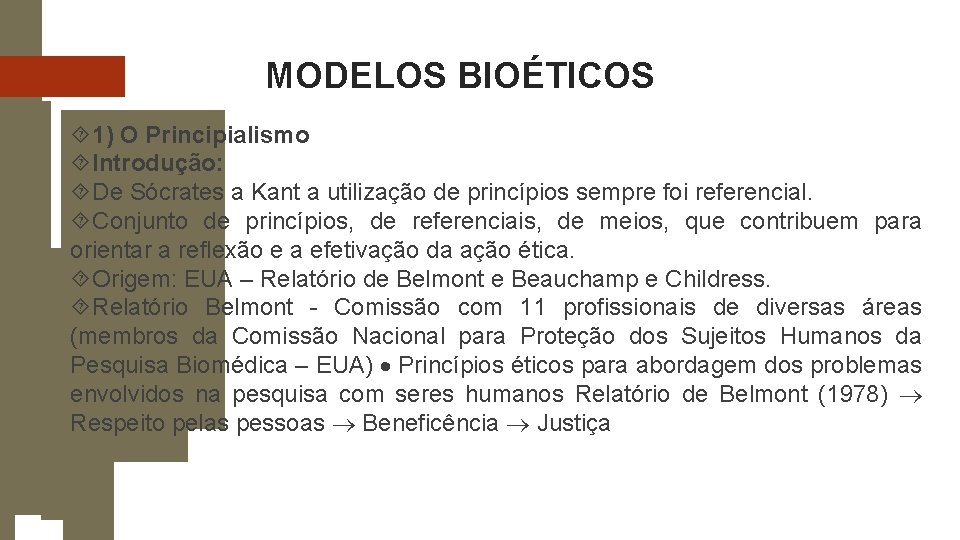 MODELOS BIOÉTICOS 1) O Principialismo Introdução: De Sócrates a Kant a utilização de princípios