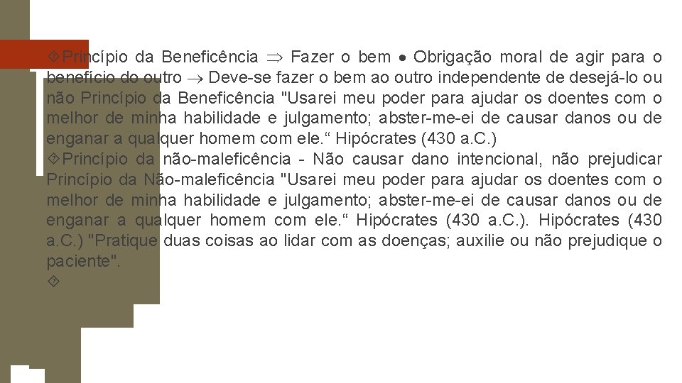  Princípio da Beneficência Fazer o bem Obrigação moral de agir para o benefício