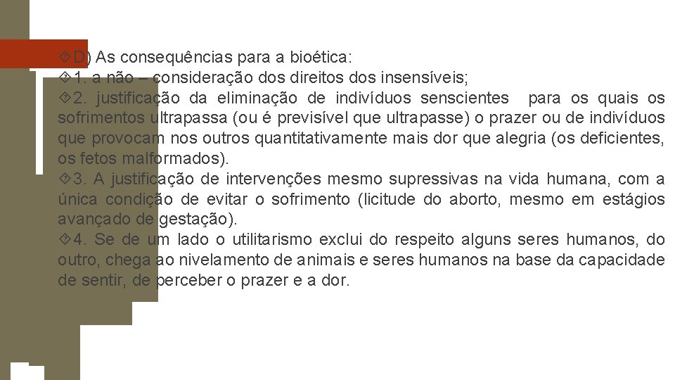 D) As consequências para a bioética: 1. a não – consideração dos direitos D) As consequências para a bioética: 1. a não – consideração dos direitos