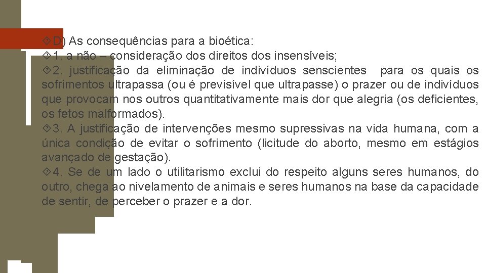  D) As consequências para a bioética: 1. a não – consideração dos direitos