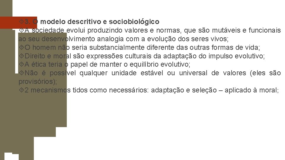  3. O modelo descritivo e sociobiológico A sociedade evolui produzindo valores e normas,