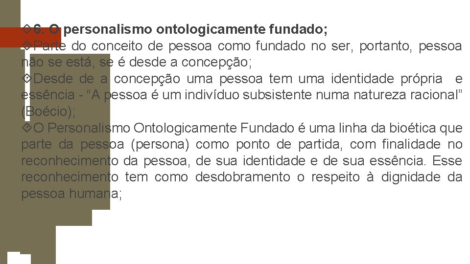  6. O personalismo ontologicamente fundado; Parte do conceito de pessoa como fundado no