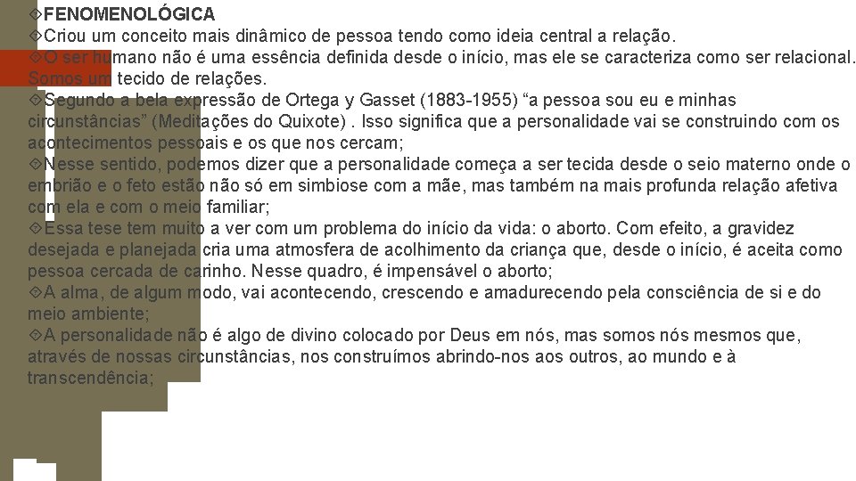  FENOMENOLÓGICA Criou um conceito mais dinâmico de pessoa tendo como ideia central a