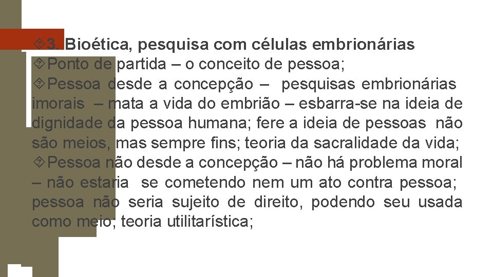  3. Bioética, pesquisa com células embrionárias Ponto de partida – o conceito de