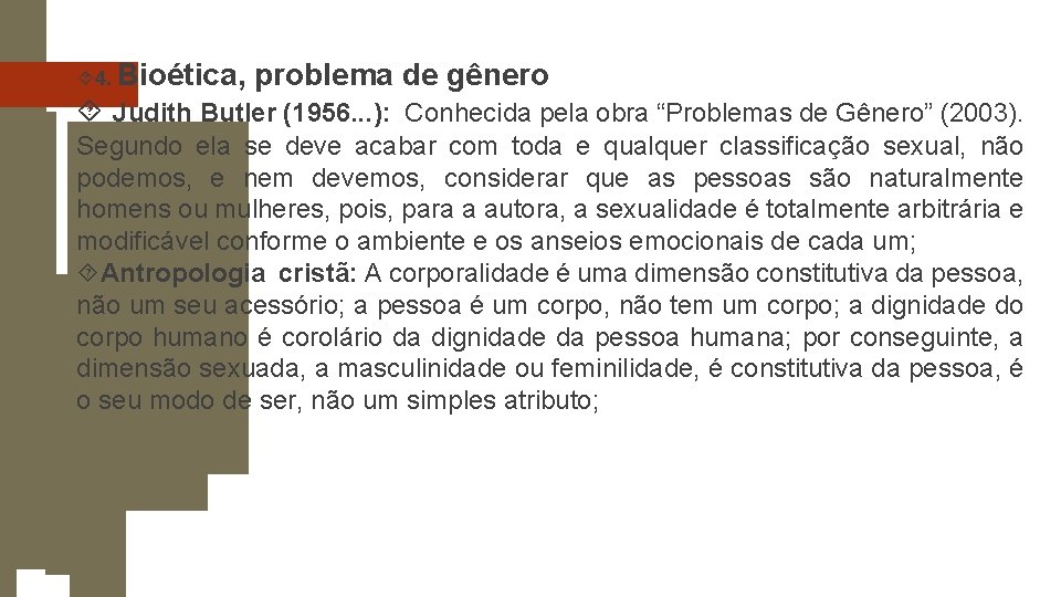 4. Bioética, problema de gênero Judith Butler (1956. . . ): Conhecida pela 4. Bioética, problema de gênero Judith Butler (1956. . . ): Conhecida pela