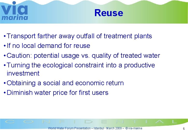 Reuse • Transport farther away outfall of treatment plants • If no local demand