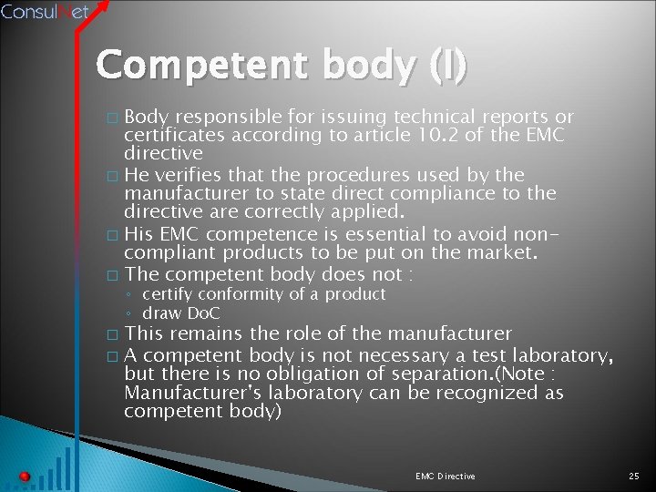 Competent body (I) Body responsible for issuing technical reports or certificates according to article