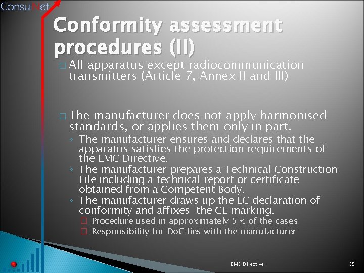 Conformity assessment procedures (II) � All apparatus except radiocommunication transmitters (Article 7, Annex II