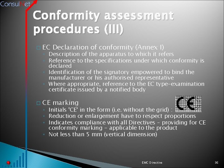 Conformity assessment procedures (III) � EC Declaration of conformity (Annex I) � CE marking