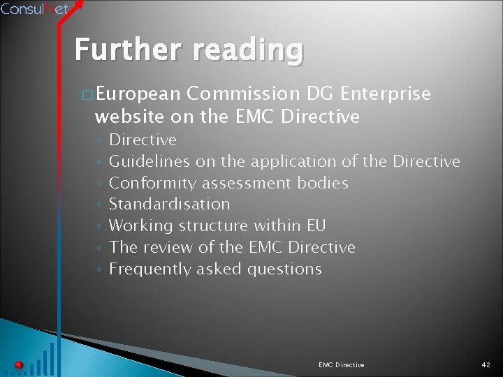 Further reading � European Commission DG Enterprise website on the EMC Directive ◦ ◦