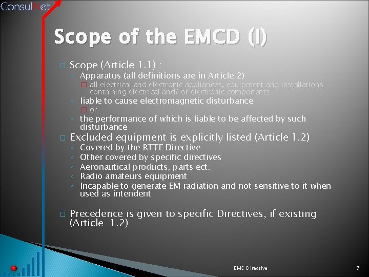Scope of the EMCD (I) � Scope (Article 1. 1) : ◦ Apparatus (all