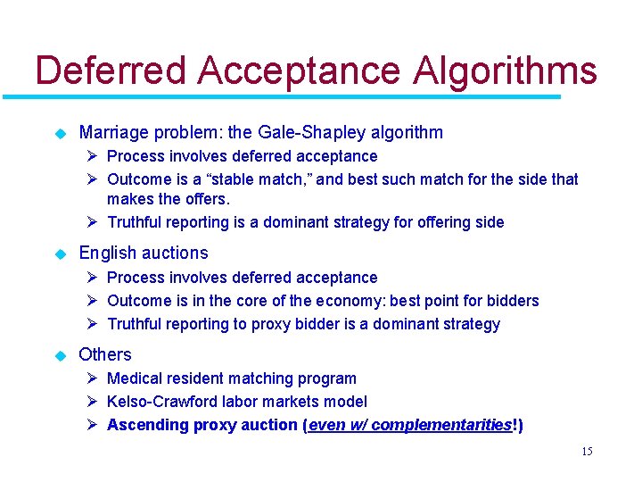 Deferred Acceptance Algorithms u Marriage problem: the Gale-Shapley algorithm Ø Process involves deferred acceptance