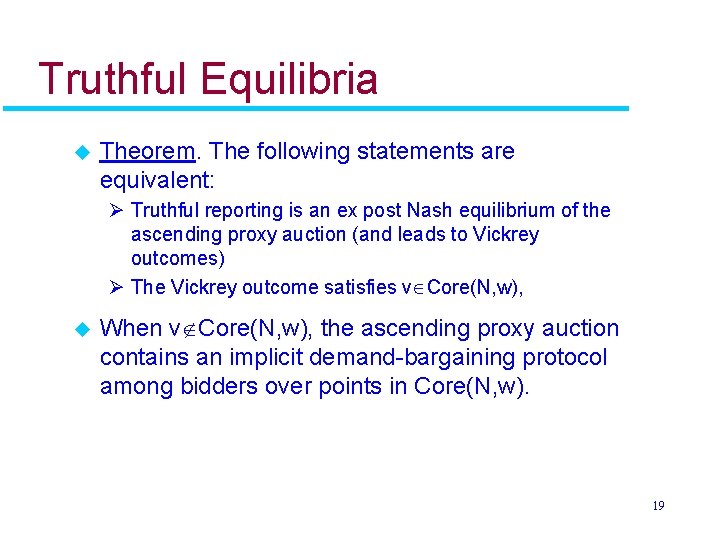 Truthful Equilibria u Theorem. The following statements are equivalent: Ø Truthful reporting is an