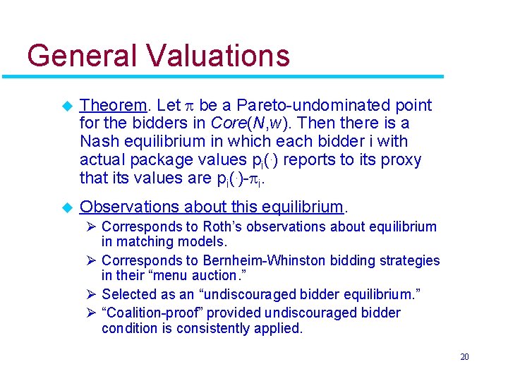 General Valuations u Theorem. Let be a Pareto-undominated point for the bidders in Core(N,