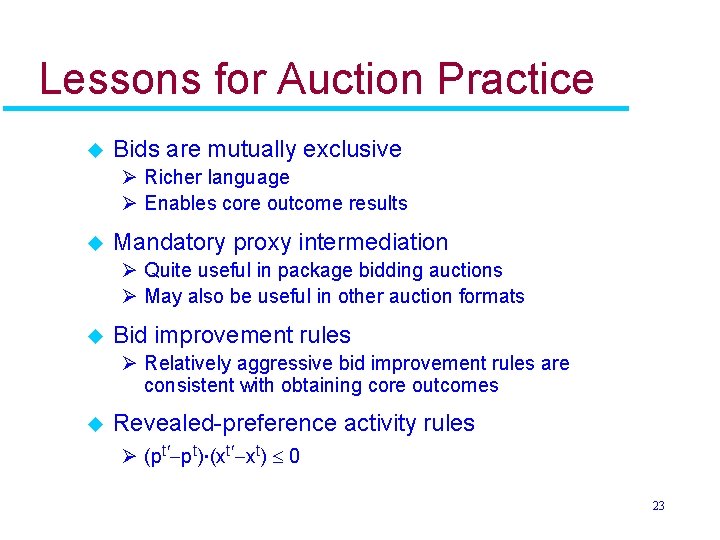 Lessons for Auction Practice u Bids are mutually exclusive Ø Richer language Ø Enables