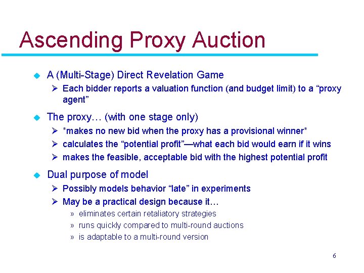 Ascending Proxy Auction u A (Multi-Stage) Direct Revelation Game Ø Each bidder reports a