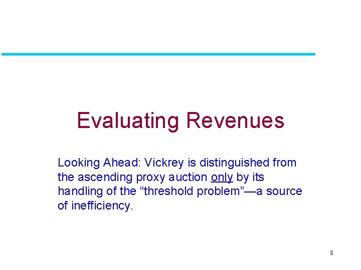 Evaluating Revenues Looking Ahead: Vickrey is distinguished from the ascending proxy auction only by