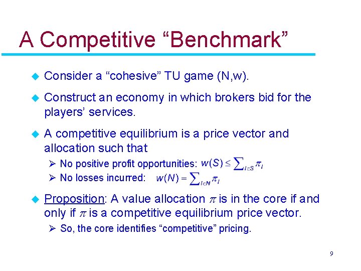 A Competitive “Benchmark” u Consider a “cohesive” TU game (N, w). u Construct an