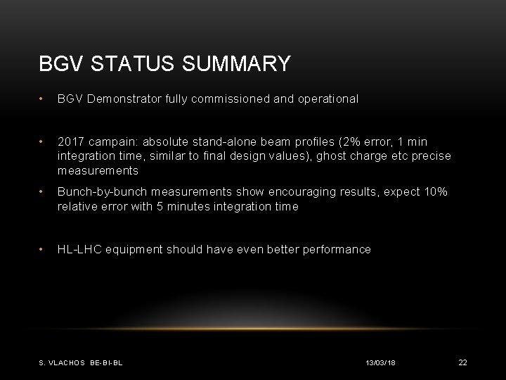 BGV STATUS SUMMARY • BGV Demonstrator fully commissioned and operational • 2017 campain: absolute