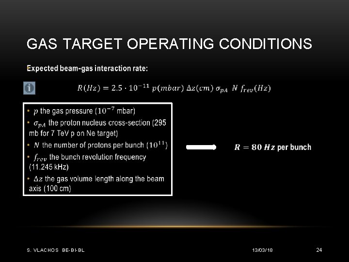 GAS TARGET OPERATING CONDITIONS • S. VLACHOS BE-BI-BL 13/03/18 24 