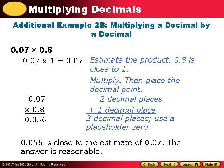 Multiplying Decimals Additional Example 2 B: Multiplying a Decimal by a Decimal 0. 07