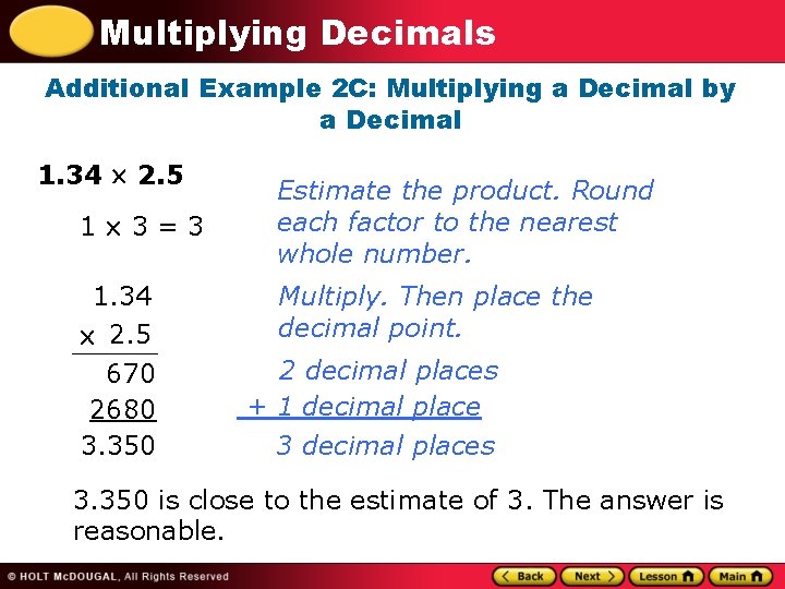 Multiplying Decimals Additional Example 2 C: Multiplying a Decimal by a Decimal 1. 34