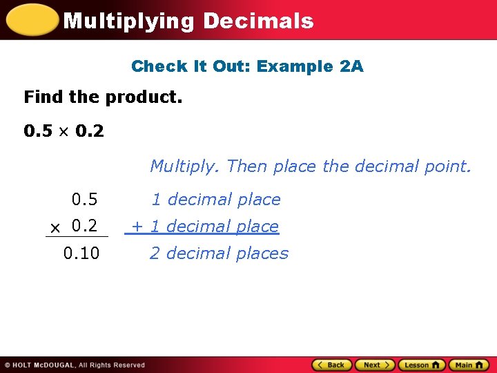 Multiplying Decimals Check It Out: Example 2 A Find the product. 0. 5 0.