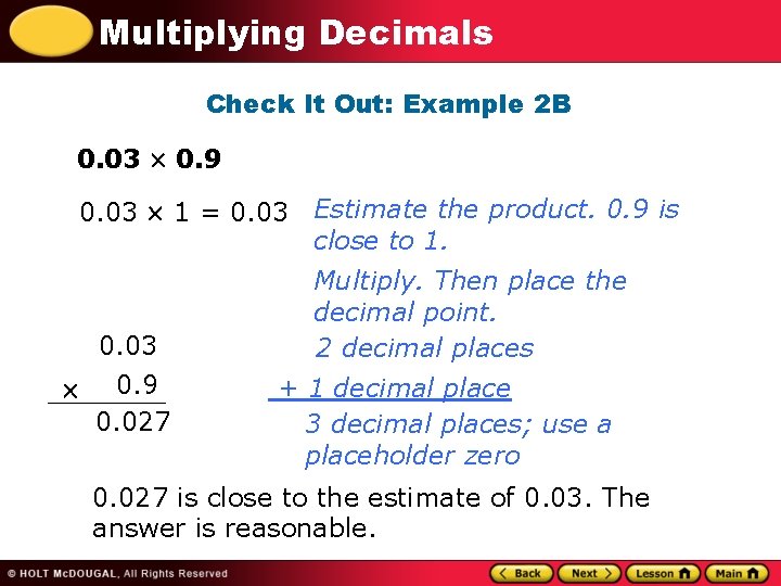 Multiplying Decimals Check It Out: Example 2 B 0. 03 0. 9 0. 03