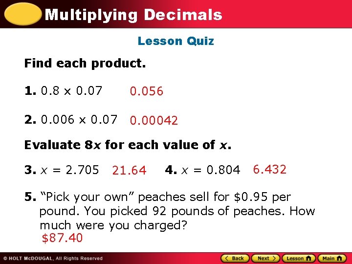 Multiplying Decimals Lesson Quiz Find each product. 1. 0. 8 0. 07 0. 056