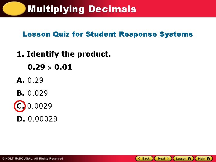 Multiplying Decimals Lesson Quiz for Student Response Systems 1. Identify the product. 0. 29