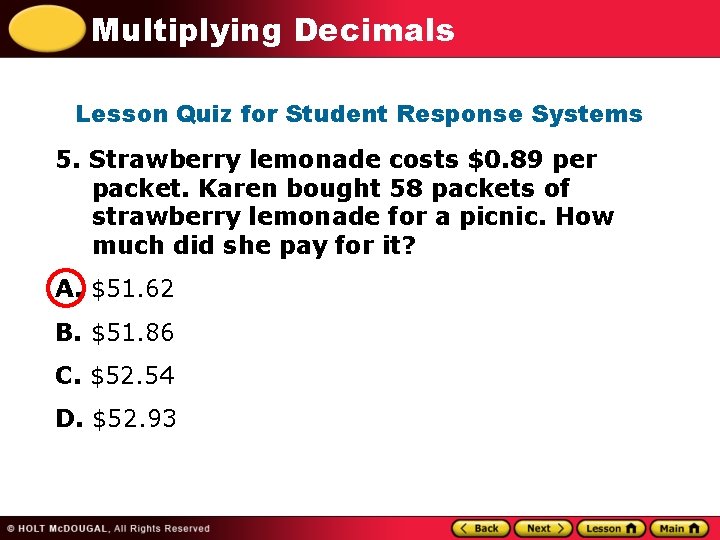 Multiplying Decimals Lesson Quiz for Student Response Systems 5. Strawberry lemonade costs $0. 89