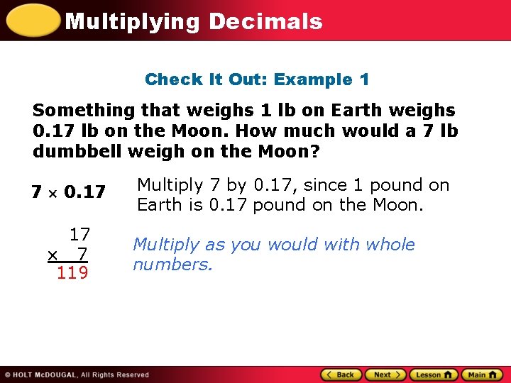 Multiplying Decimals Check It Out: Example 1 Something that weighs 1 lb on Earth