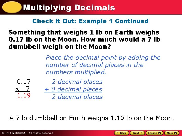 Multiplying Decimals Check It Out: Example 1 Continued Something that weighs 1 lb on