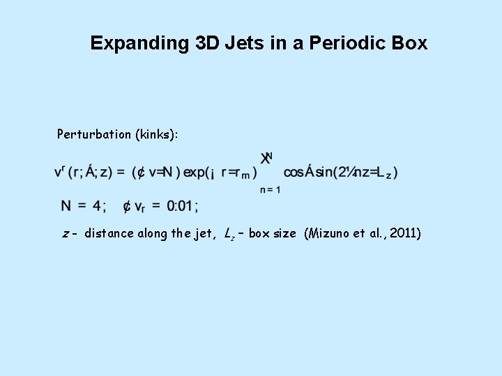 Expanding 3 D Jets in a Periodic Box Perturbation (kinks): z - distance along
