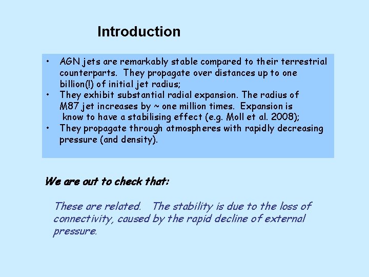 Introduction • • • AGN jets are remarkably stable compared to their terrestrial counterparts.